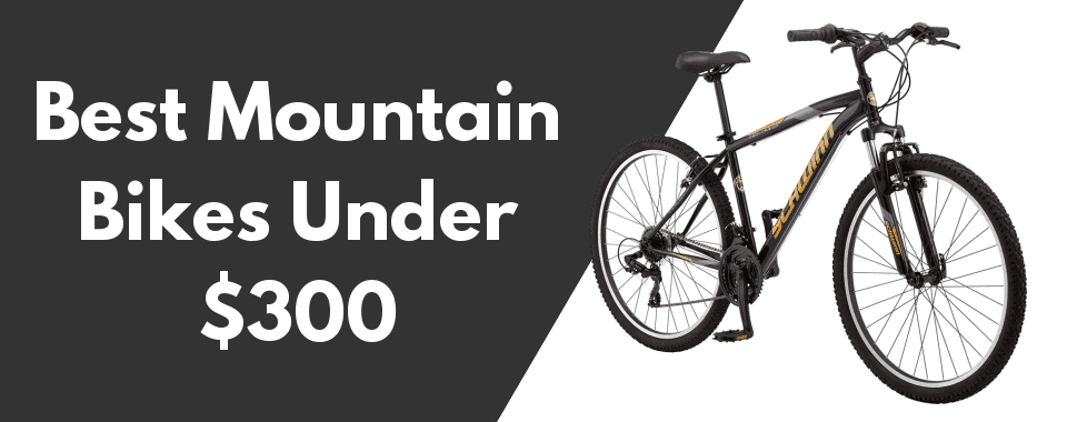 Best Budget Mountain Bike >> 10 Best Mountain Bikes Under 300 In 2019 Buying Guide Best Budget Mountain Bike >> 10 Best Mountain Bikes Under 300 In 2019 Buying Guide